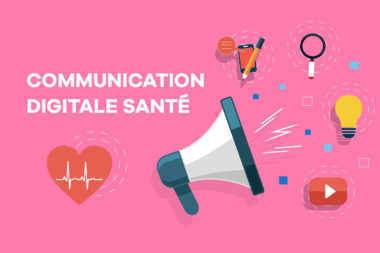 Communication digitale santé : une pratique devenue indispensable !
