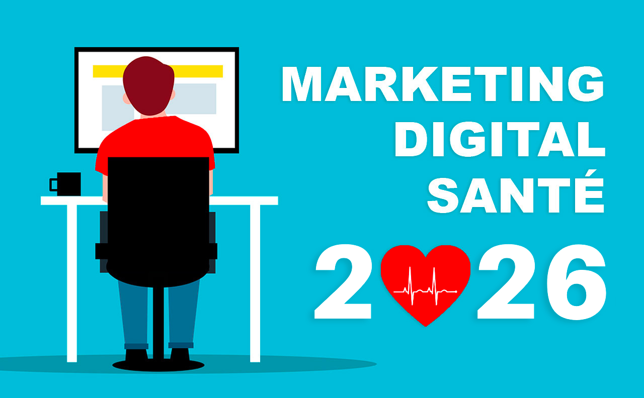 Marketing digital santé : les pratiques à connaître en 2026 !